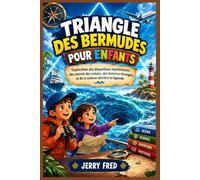BERMUDES POUR ENFANTS: Exploration des disparitions mystérieuses, des secrets des océans, des histoires étranges et de la science derrière la légende