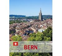 Bern: A Timeless Visual Journey - A Coffee Table Photo Collection