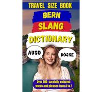 Bern Slang Dictionary: A Guide to the Heart of the Bernese Language: 63 (Slang Dictionary Around The World)