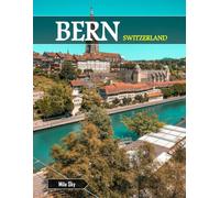 BERN SWITZERLAND: A Luxury Coffee Table Book of Iconic Landmarks