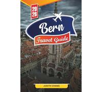 BERN TRAVEL GUIDE 2026: Discover Hidden Gems, Historic Landmarks, Travel Tips, and Unforgettable Vacation Experiences