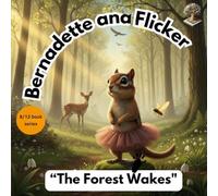 Bernadette and Flicker: The Forest Wakes (Bernadette and Flicker: "A Spark of Friendship")