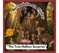 Bernadette and Flicker: The Tree Hollow Surprise (Bernadette and Flicker: "The Great Nut Hunt")