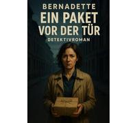 Bernadette: Band 2: Ein Paket vor der Tür (Die Chronik der Zeichen)