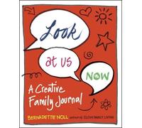 Look at Us Now: A Creative Family Journal by Bernadette Noll (English) Paperback