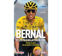 Bernal et les fils de la Cordillère - Voyage au pays des grimpeurs colombiens