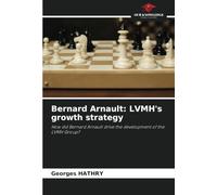 Bernard Arnault: LVMH's growth strategy: How did Bernard Arnault drive the development of the LVMH Group?