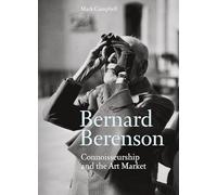 Bernard Berenson: Connoisseurship and the Art Market
