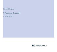 Bernard Capes A Rogue's Tragedy:in large print Hardcover Book Bernard Capes Multicolor