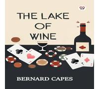 Bernard Capes The Lake Of Wine Paperback Book Bernard Capes Multicolor
