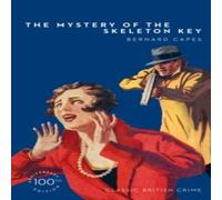 Bernard Capes The Mystery of the Skeleton Key Paperback Book Bernard Capes Multicolor