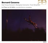 Bernard Cavanna : Bernard Cavanna: Karl Koop Konzert/Shanghai Concerto/... CD