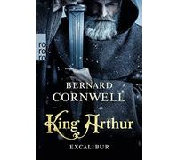 Bernard Cornwel King Arthur: Excalibur: Historischer Roman (Die Artu (Paperback)