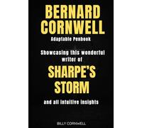 Bernard Cornwell Adaptable Penbook: Showcasing This Wonderful Writer of SHARPE’S STORM and All Intuitive Insights