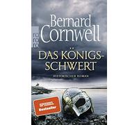 Bernard Cornwell Das Königsschwert: Historischer Roman (Die Uhtred- (Paperback)