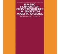 Bernard Crick Basic Forms of Government : A Sketch & a Model Paperback Book Bernard Crick Multicolor