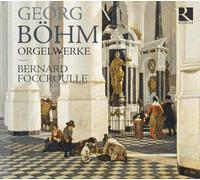 Bernard Foccroulle - Georg Bohm: Organ Works