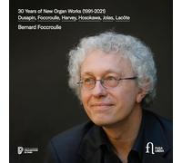 Bernard Foccroulle; Sonia Wieder-Atherton; Yoann Tardivel - 30 Years of New Organ Works (1991?2021)