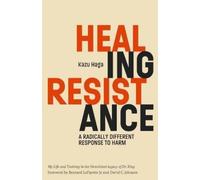 Healing Resistance: A Radically Different Response to Harm