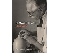Bernard Leach : Life and Work