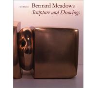 Bernard Meadows: Sculpture and Drawings (British Sculptors & Sculpture)
