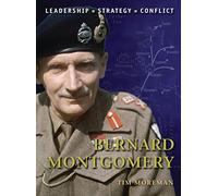 Bernard Montgomery: Leadership, Strategy, Conflict: No. 9 (Command)