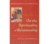 Bernard of Clairvaux On the Spirituality of Relationship