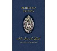 Bernard Palissy and the Arts of the Earth