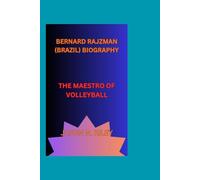 BERNARD RAJZMAN (BRAZIL) BIOGRAPHY: THE MAESTRO OF VOLLEYBALL