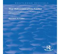 Bernard Schaffer The Administrative Factor: Papers in Organization, Politics and Bernard Schaffer Multicolor