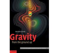 Gravity from the Ground Up: An Introductory Guide to Gravity and General Relativity