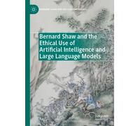 Bernard Shaw and the Ethical Use of Artificial Intelligence and Large Language Models