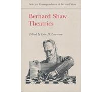 Bernard Shaw: Theatrics: Selected Correspondence of Bernard Shaw: 1