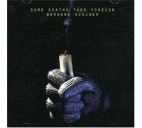 Bernard Szajner - Some Deaths Take Forever