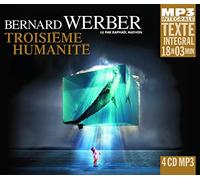 Bernard Werber - Troisième Humanité (Integrale Mp3), Lu Par Raphaël Mathon