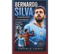 BERNARDO SILVA BIOGRAPHY: From Humble Beginnings To International Success On Football’s Biggest Stages