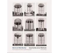 Bernd & Hilla Becher. Geschichte einer Methode: Hrsg. von Die Photographische Sammlung/SK Stiftung Kultur