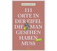 Bernd Imgrund 111 Orte in der Eifel, die man gesehen haben muss, Ban (Paperback)