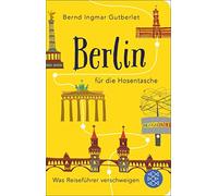 Bernd Ingmar Gut Berlin für die Hosentasche: Was Reiseführer versch (Paperback)