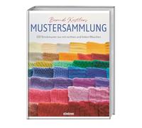 Bernd Kestlers Mustersammlung: 120 Strickmuster nur mit rechten und linken Maschen. Strickmuster und Strickanleitungen für Mütze, Schal und Co. mit ausschließlich rechten und linken Maschen.