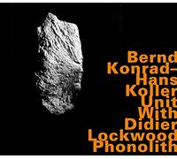 Bernd Konrad-Hans Koller Unit; Bernd Konrad; Hans Koller; Didier Lockwood; Lockwood Didier - Phonolith