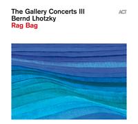Bernd Lhotzky The Gallery Concerts III: Rag Bag (CD) Album (US IMPORT)