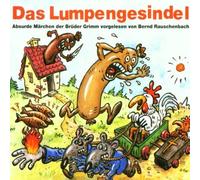 Bernd Rauschenbach - Das Lumpengesindel (Absurde Märchen der Brüder Grimm)