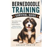 Bernedoodle Training Survival Guide: The No-Nonsense Guide for Raising a Brilliant, Goofy, Lovable Doodle with a Big Personality (Dog Training Survival Guide Series)