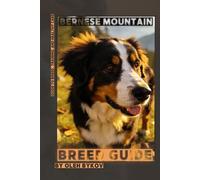 Bernese Mountain: A Practical, Evidence-Based Guide to Breed Traits, Care, Training, and Healthy Ownership