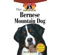 Bernese Mountain Dog: An Owner′s Guide to a Happy Healthy Pet