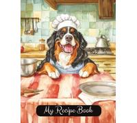 Bernese Mountain Dog Blank Family Cooking Recipe Book: Blank Recipe Notebook To Write In | 8.5x11 Inches |Room For 100 Recipes | 107 Pages | Heirloom ... Lovers Or Family For Birthday Or Christmas