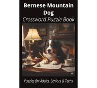 Bernese Mountain Dog Crossword Puzzle Book: Crossword Puzzles with Easy-to-Read Print About Bernese Mountain Dogs, Loyal Companions, Training, Fun ... Pet Lovers, Vacations, and Relaxing Moments