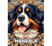 Bernese Mountain Dog Mandala: Capturing Canine Serenity: A Therapeutic Mandala Coloring Journey with Bernese Mountain ... Nature, Harmony,
