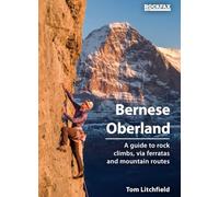 Bernese Oberland - A guide to rock climbs, via ferratas and mountain routes
